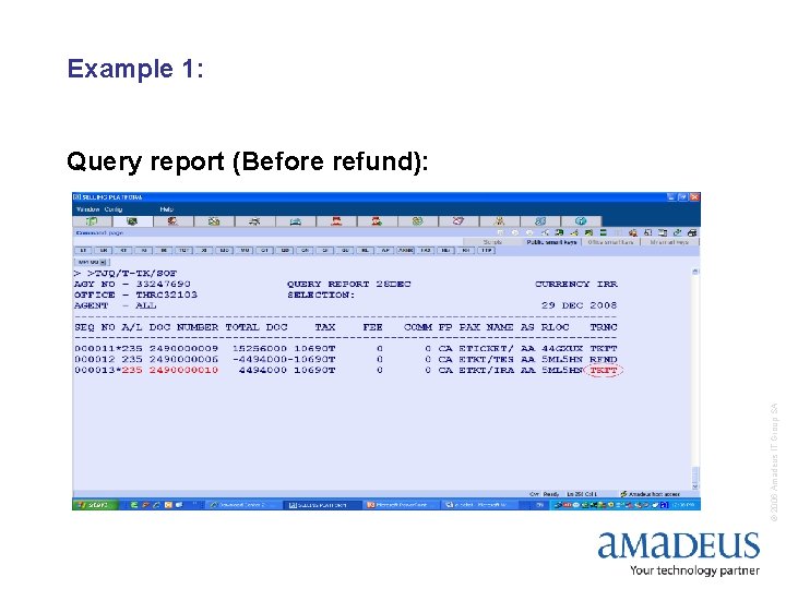 Example 1: © 2006 Amadeus IT Group SA Query report (Before refund): 