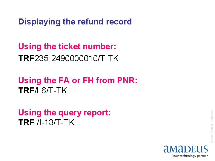 Displaying the refund record Using the ticket number: TRF 235 -2490000010/T-TK Using the query