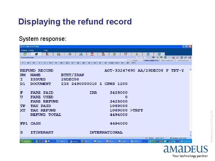 Displaying the refund record © 2006 Amadeus IT Group SA System response: 