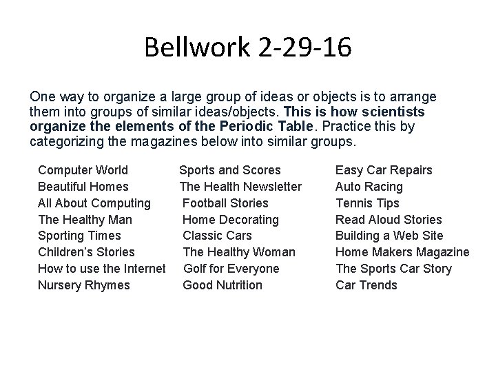 Bellwork 2 -29 -16 One way to organize a large group of ideas or