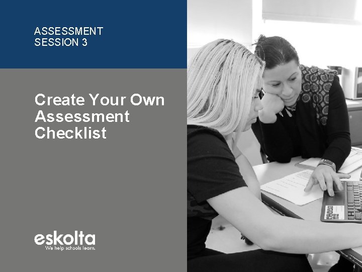 ASSESSMENT SESSION 3 Create Your Own Assessment Checklist 