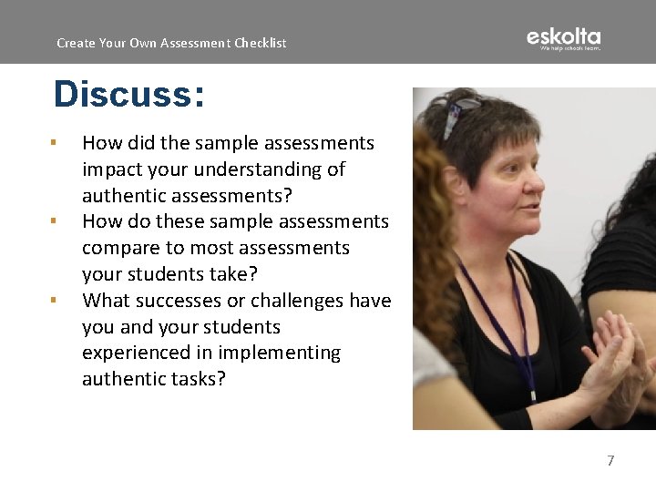 Create Your Own Assessment Checklist Discuss: ▪ ▪ ▪ How did the sample assessments