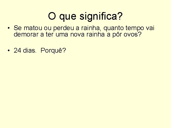 O que significa? • Se matou ou perdeu a rainha, quanto tempo vai demorar