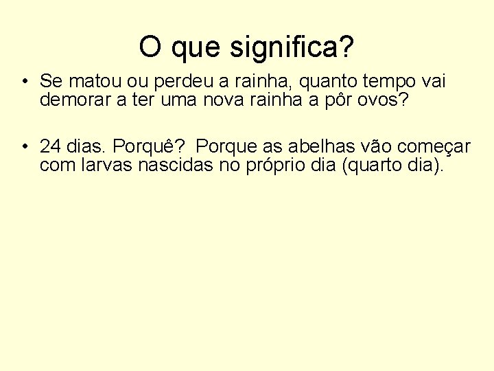 O que significa? • Se matou ou perdeu a rainha, quanto tempo vai demorar