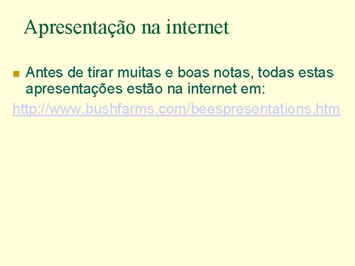 Apresentação na internet Antes de tirar muitas e boas notas, todas estas apresentações estão