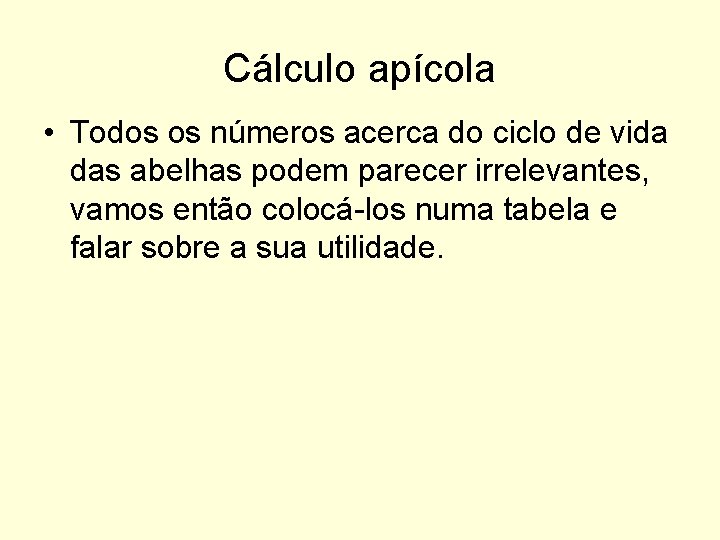 Cálculo apícola • Todos os números acerca do ciclo de vida das abelhas podem