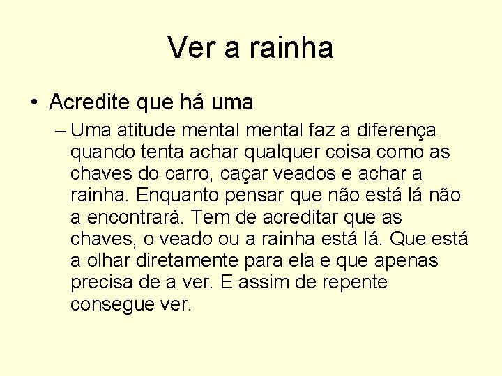 Ver a rainha • Acredite que há uma – Uma atitude mental faz a