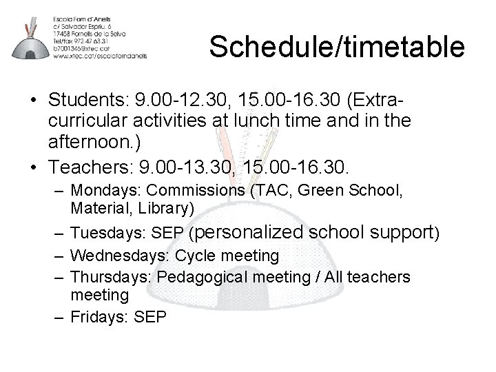 Schedule/timetable • Students: 9. 00 -12. 30, 15. 00 -16. 30 (Extracurricular activities at