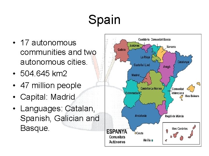 Spain • 17 autonomous communities and two autonomous cities. • 504. 645 km 2