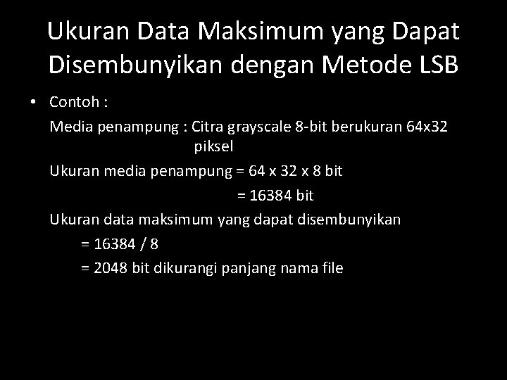 Ukuran Data Maksimum yang Dapat Disembunyikan dengan Metode LSB • Contoh : Media penampung