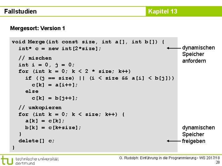 Fallstudien Kapitel 13 Mergesort: Version 1 void Merge(int const size, int a[], int b[])