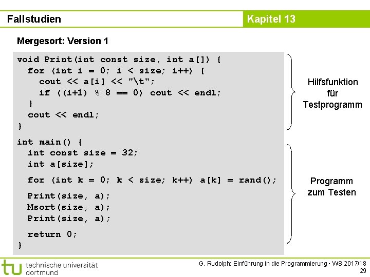 Fallstudien Kapitel 13 Mergesort: Version 1 void Print(int const size, int a[]) { for