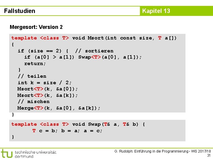 Fallstudien Kapitel 13 Mergesort: Version 2 template <class T> void Msort(int const size, T