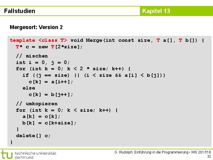 Fallstudien Kapitel 13 Mergesort: Version 2 template <class T> void Merge(int const size, T
