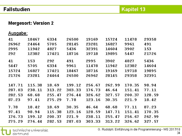 Fallstudien Kapitel 13 Mergesort: Version 2 Ausgabe: 41 26962 2995 292 18467 24464 11942