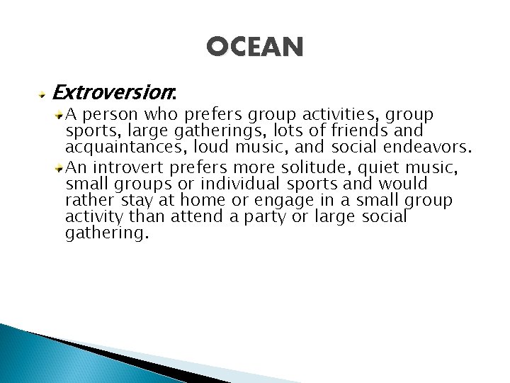 OCEAN Extroversion: A person who prefers group activities, group sports, large gatherings, lots of OCEAN Extroversion: A person who prefers group activities, group sports, large gatherings, lots of