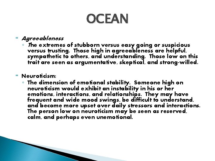OCEAN Agreeableness ◦ The extremes of stubborn versus easy going or suspicious versus trusting.