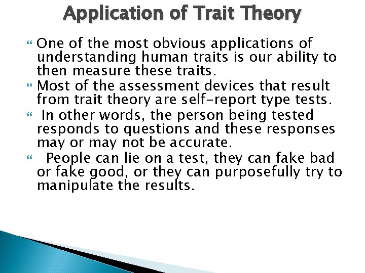 Application of Trait Theory One of the most obvious applications of understanding human traits