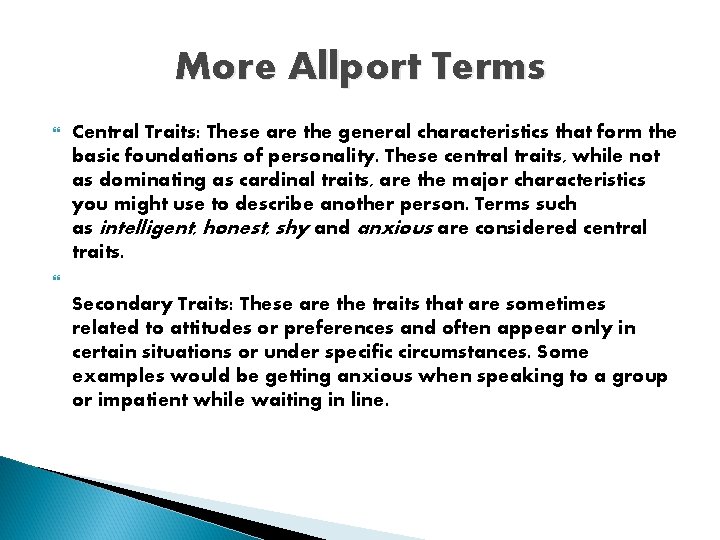 More Allport Terms Central Traits: These are the general characteristics that form the basic