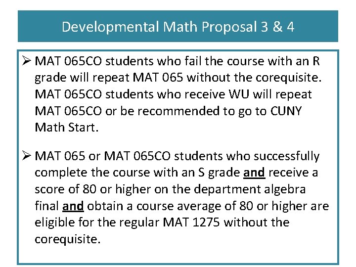 Developmental Math Proposal 3 & 4 Ø MAT 065 CO students who fail the