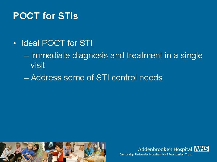 POCT for STIs • Ideal POCT for STI – Immediate diagnosis and treatment in