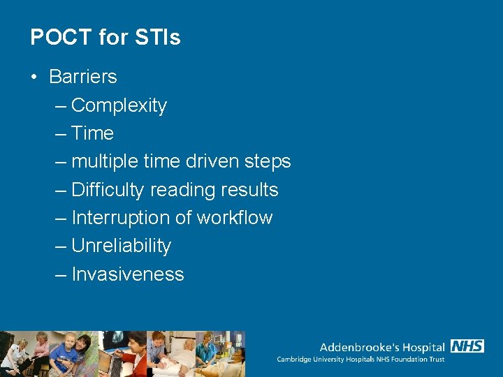 POCT for STIs • Barriers – Complexity – Time – multiple time driven steps