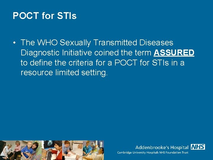 POCT for STIs • The WHO Sexually Transmitted Diseases Diagnostic Initiative coined the term