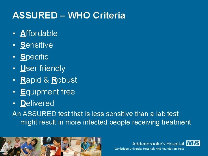 ASSURED – WHO Criteria • • Affordable Sensitive Specific User friendly Rapid & Robust