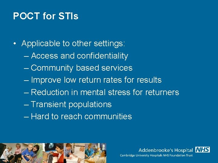 POCT for STIs • Applicable to other settings: – Access and confidentiality – Community