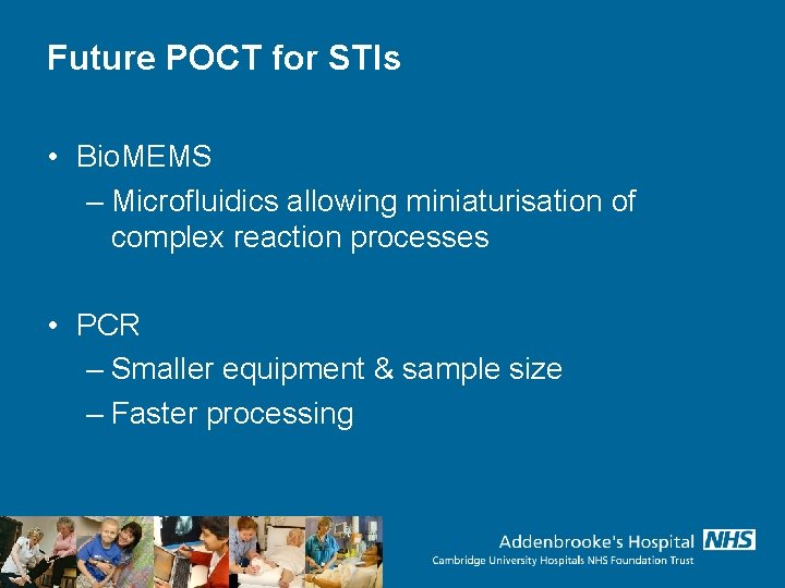 Future POCT for STIs • Bio. MEMS – Microfluidics allowing miniaturisation of complex reaction