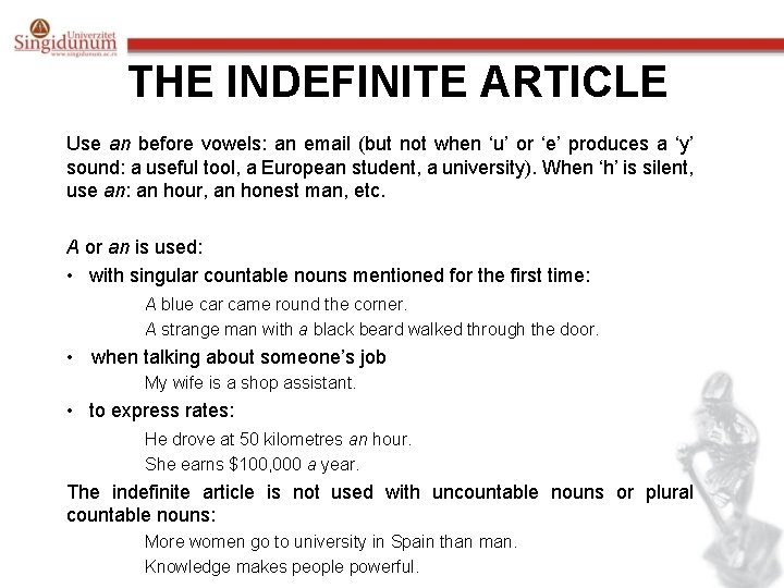 THE INDEFINITE ARTICLE Use an before vowels: an email (but not when ‘u’ or