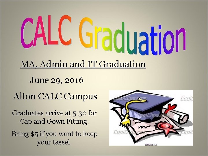 MA, Admin and IT Graduation June 29, 2016 Alton CALC Campus Graduates arrive at