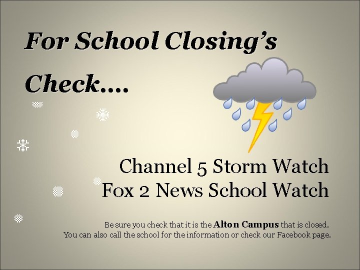For School Closing’s Check…. Channel 5 Storm Watch Fox 2 News School Watch Be