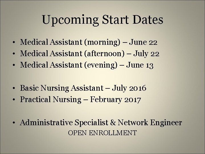 Upcoming Start Dates • Medical Assistant (morning) – June 22 • Medical Assistant (afternoon)