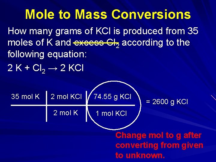 Mole to Mass Conversions How many grams of KCl is produced from 35 moles