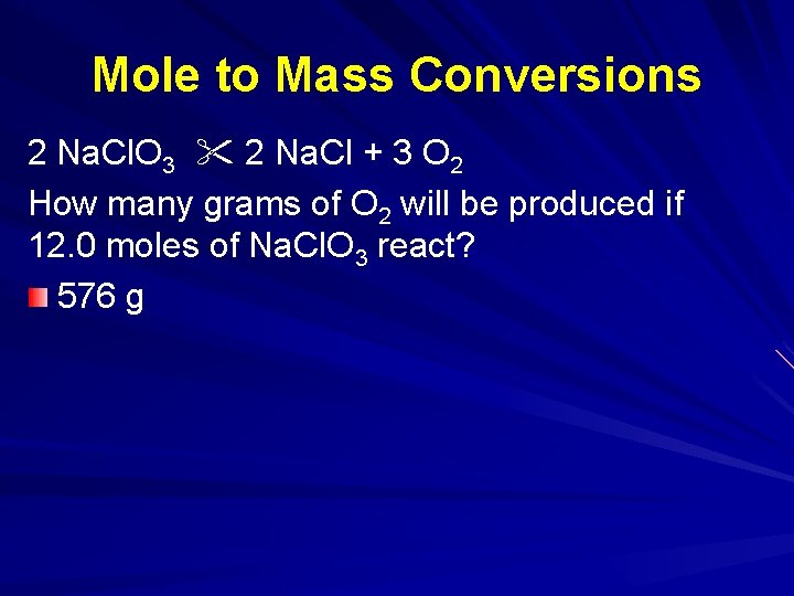 Mole to Mass Conversions 2 Na. Cl. O 3 2 Na. Cl + 3