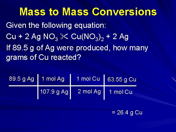 Mass to Mass Conversions Given the following equation: Cu + 2 Ag NO 3