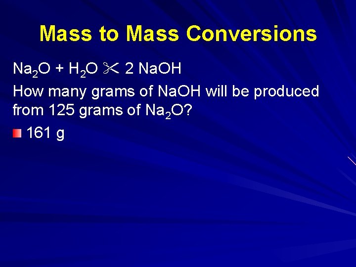 Mass to Mass Conversions Na 2 O + H 2 O 2 Na. OH