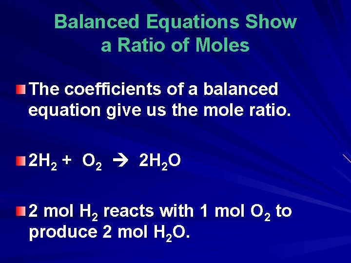 Balanced Equations Show a Ratio of Moles The coefficients of a balanced equation give