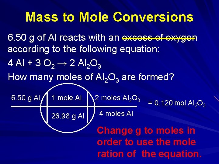 Mass to Mole Conversions 6. 50 g of Al reacts with an excess of