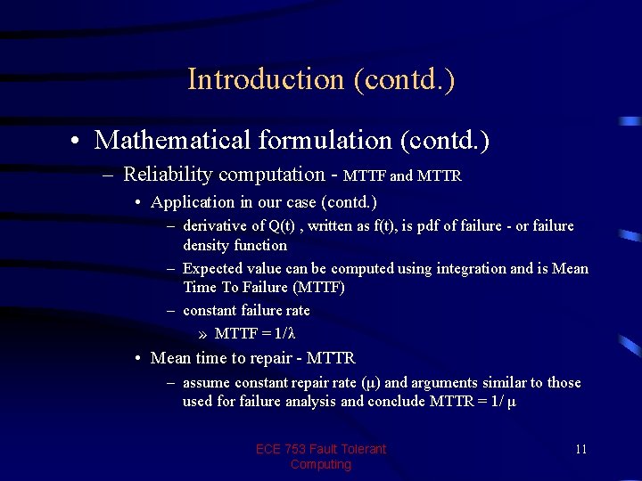 Introduction (contd. ) • Mathematical formulation (contd. ) – Reliability computation - MTTF and