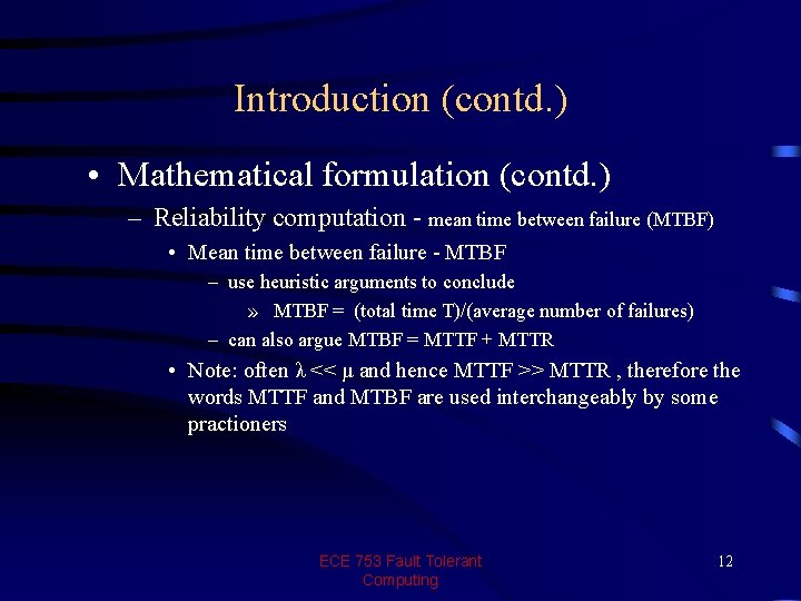 Introduction (contd. ) • Mathematical formulation (contd. ) – Reliability computation - mean time