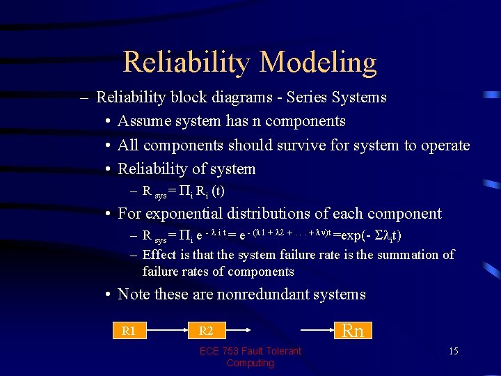 Reliability Modeling – Reliability block diagrams - Series Systems • Assume system has n Reliability Modeling – Reliability block diagrams - Series Systems • Assume system has n