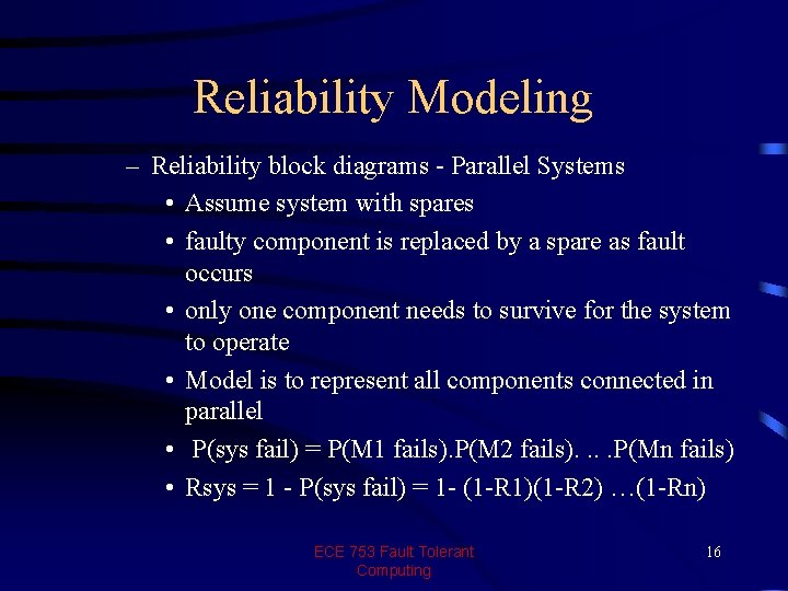 Reliability Modeling – Reliability block diagrams - Parallel Systems • Assume system with spares