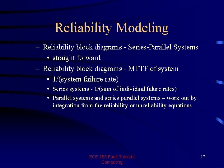 Reliability Modeling – Reliability block diagrams - Series-Parallel Systems • straight forward – Reliability