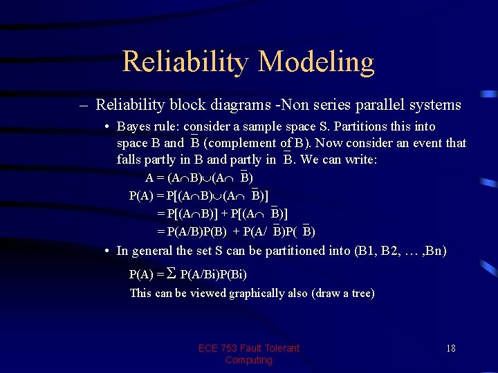 Reliability Modeling – Reliability block diagrams -Non series parallel systems • Bayes rule: consider