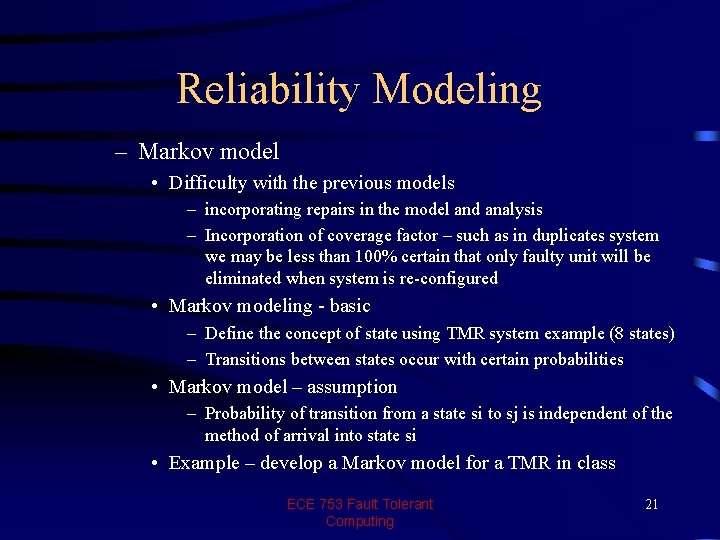 Reliability Modeling – Markov model • Difficulty with the previous models – incorporating repairs