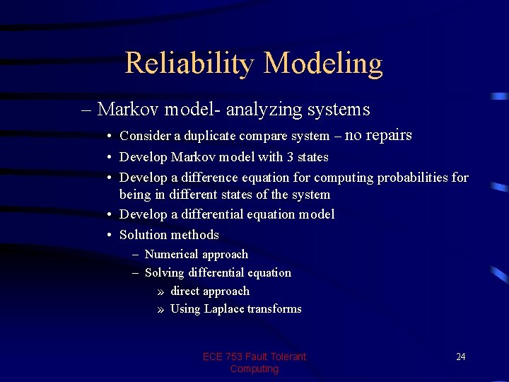 Reliability Modeling – Markov model- analyzing systems • Consider a duplicate compare system –