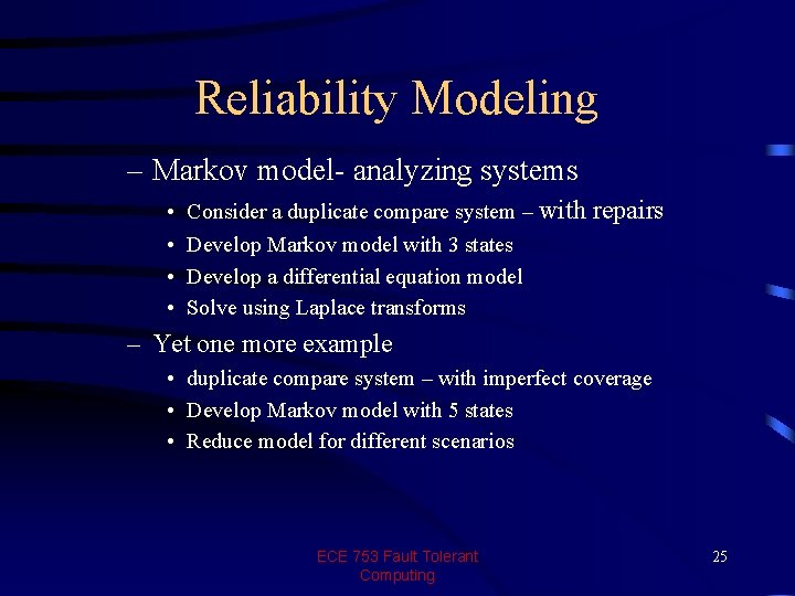 Reliability Modeling – Markov model- analyzing systems • • Consider a duplicate compare system