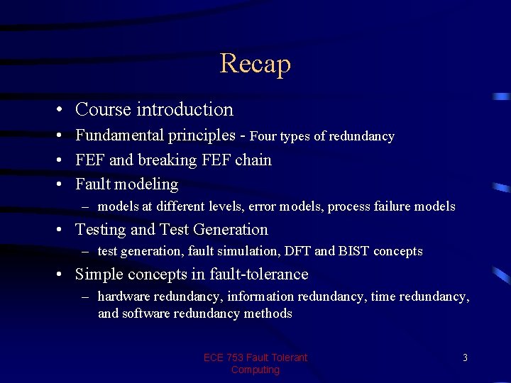 Recap • Course introduction • Fundamental principles - Four types of redundancy • FEF